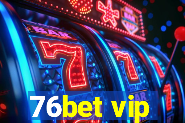 76bet vip