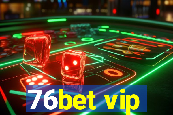 76bet vip