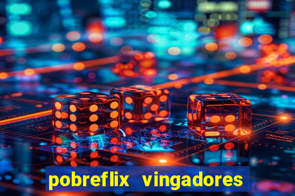 pobreflix vingadores guerra infinita