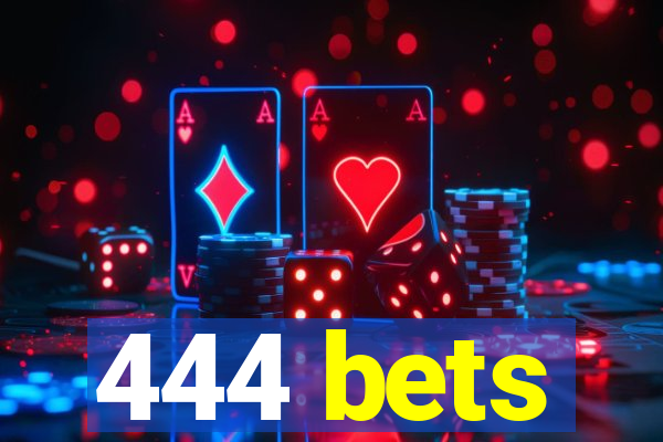 444 bets