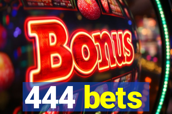 444 bets