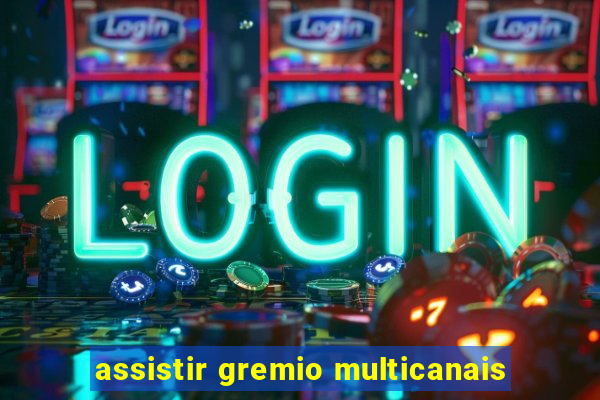 assistir gremio multicanais