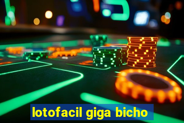 lotofacil giga bicho