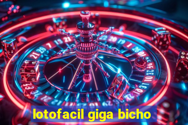 lotofacil giga bicho