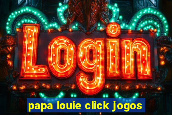 papa louie click jogos