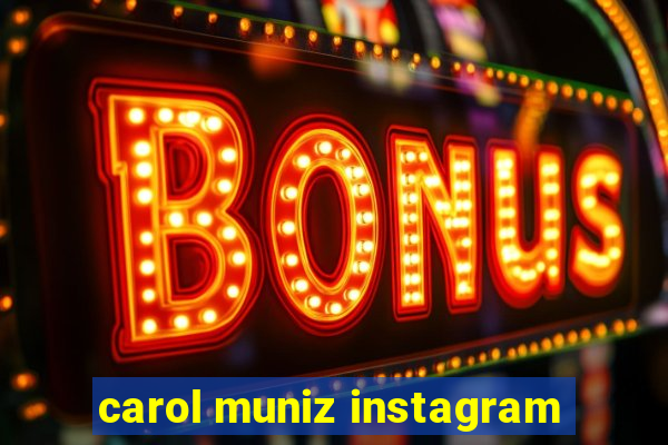 carol muniz instagram