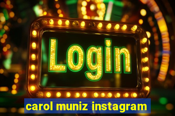 carol muniz instagram