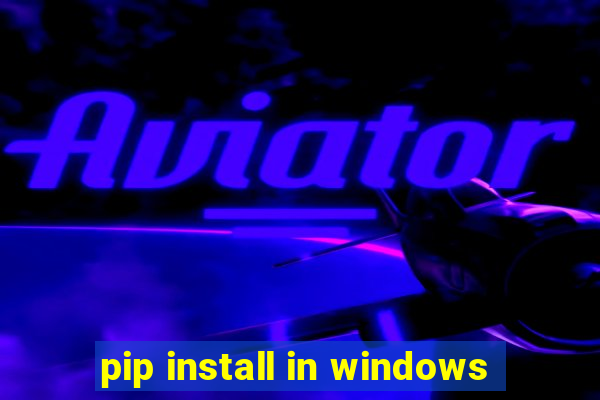 pip install in windows