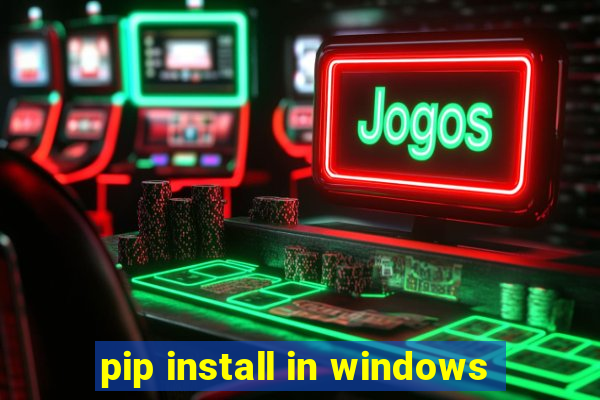 pip install in windows