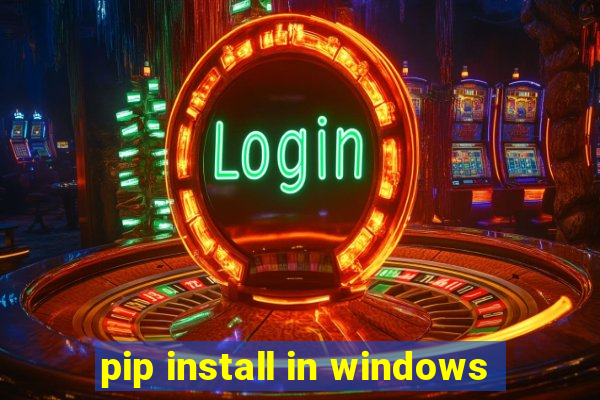 pip install in windows