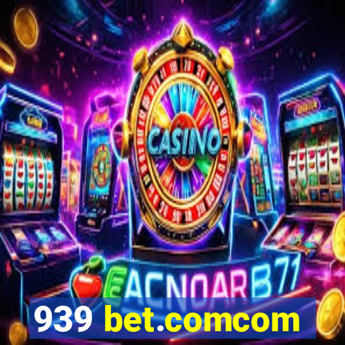 939 bet.comcom