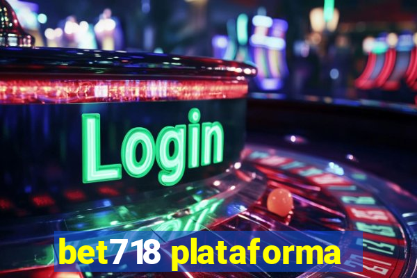 bet718 plataforma