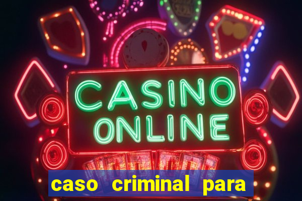 caso criminal para resolver pdf