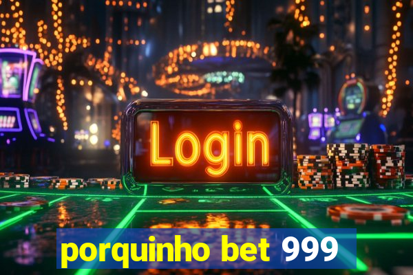 porquinho bet 999