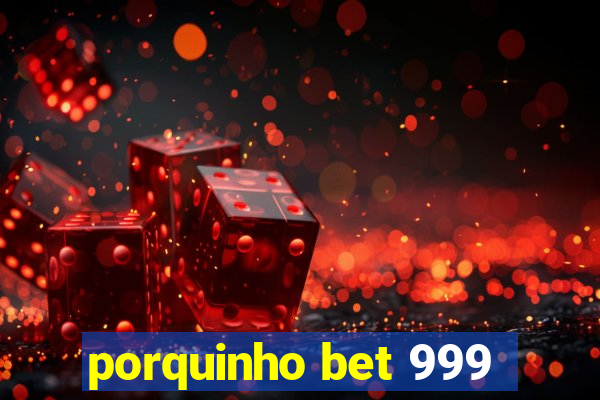 porquinho bet 999