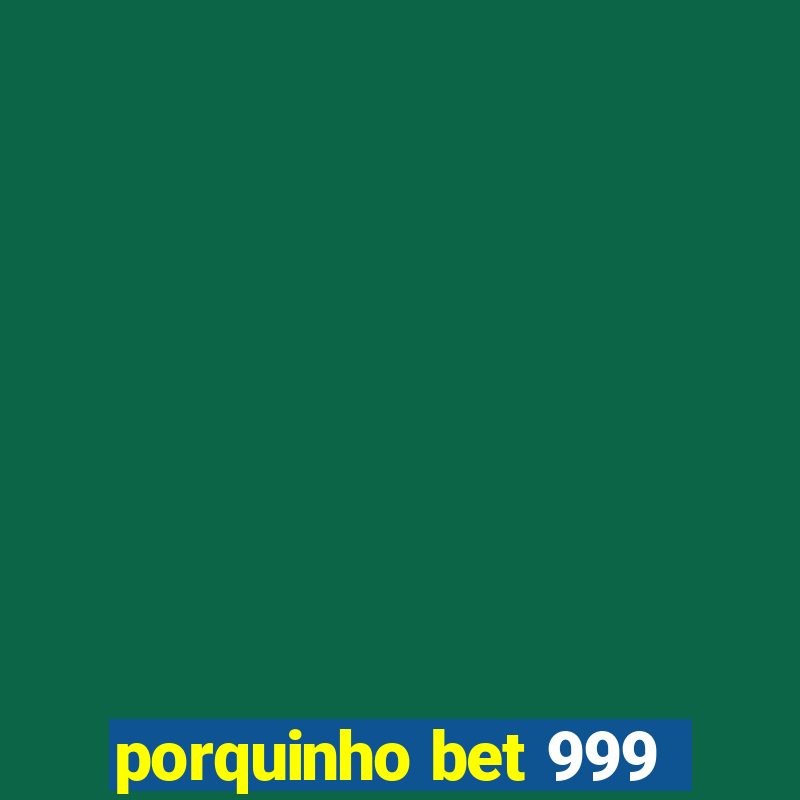 porquinho bet 999