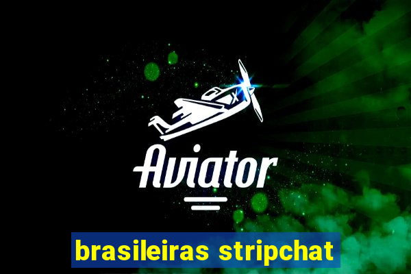 brasileiras stripchat