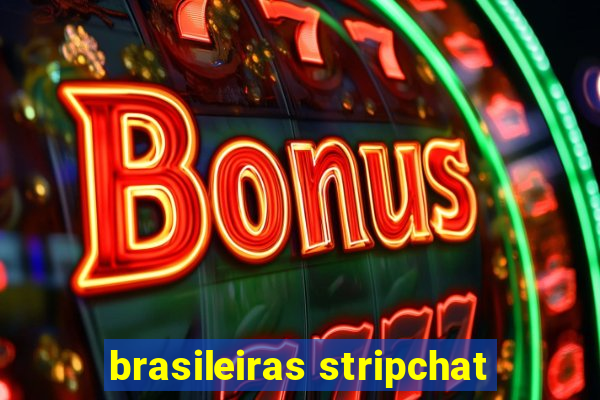 brasileiras stripchat