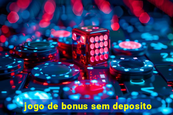 jogo de bonus sem deposito