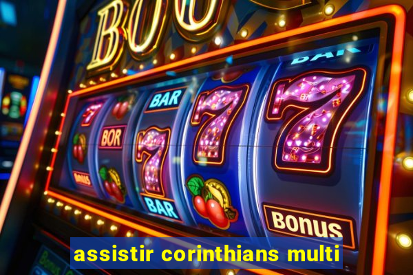 assistir corinthians multi