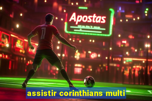 assistir corinthians multi