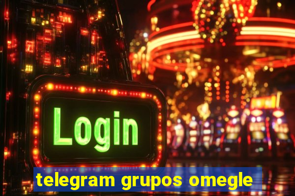 telegram grupos omegle