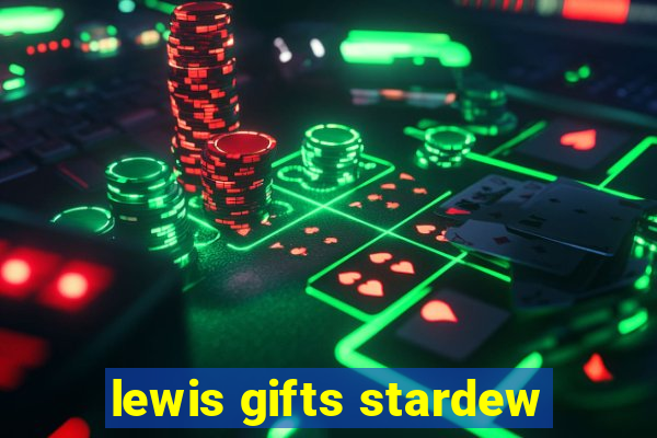 lewis gifts stardew