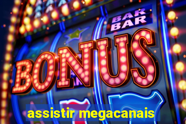 assistir megacanais