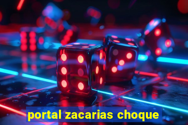 portal zacarias choque