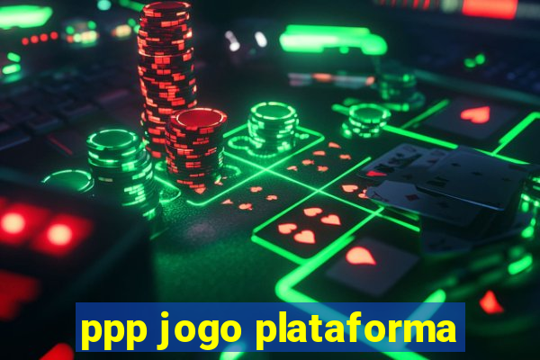 ppp jogo plataforma