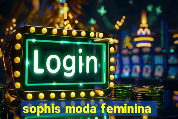 sophis moda feminina