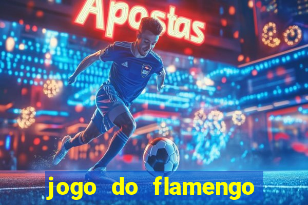 jogo do flamengo ao vivo rede canais