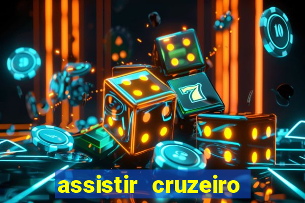 assistir cruzeiro ao vivo hd