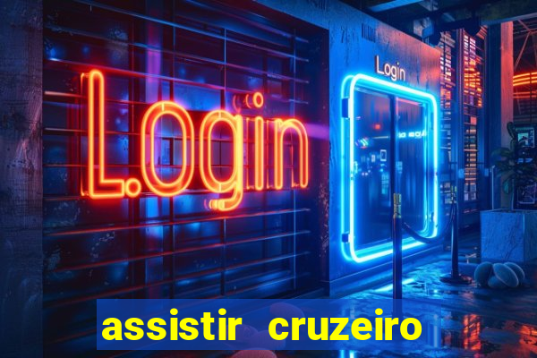 assistir cruzeiro ao vivo hd