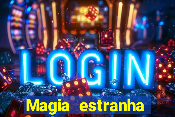 Magia estranha filme completo dublado