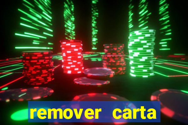 remover carta history reborn