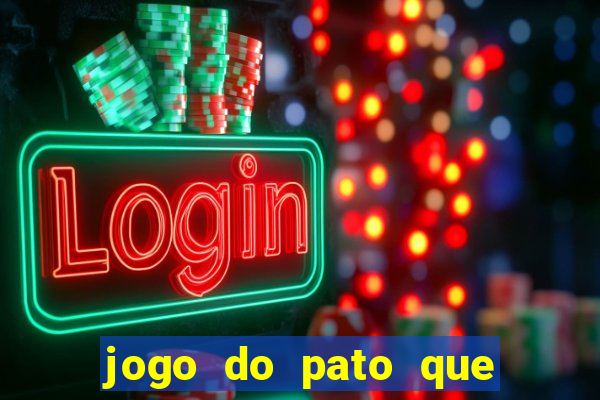 jogo do pato que ganha dinheiro