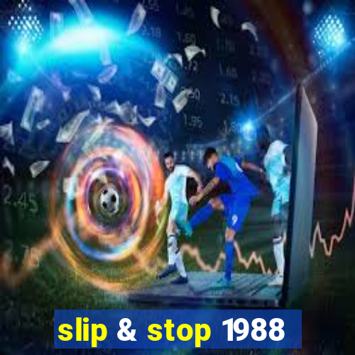 slip & stop 1988