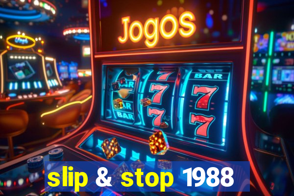 slip & stop 1988