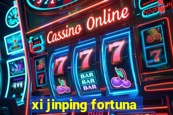 xi jinping fortuna