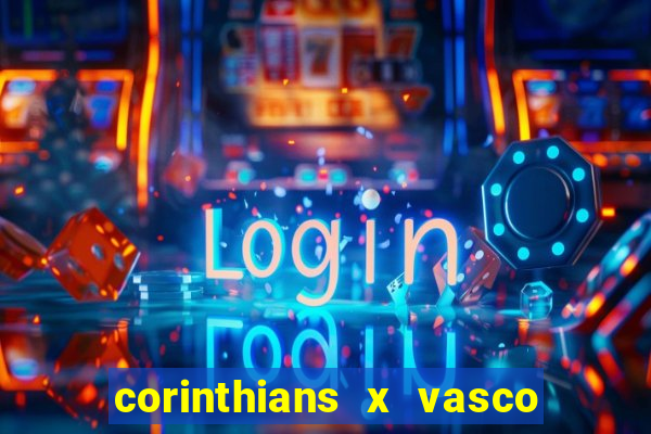 corinthians x vasco da gama ao vivo futemax