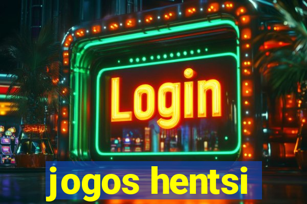 jogos hentsi