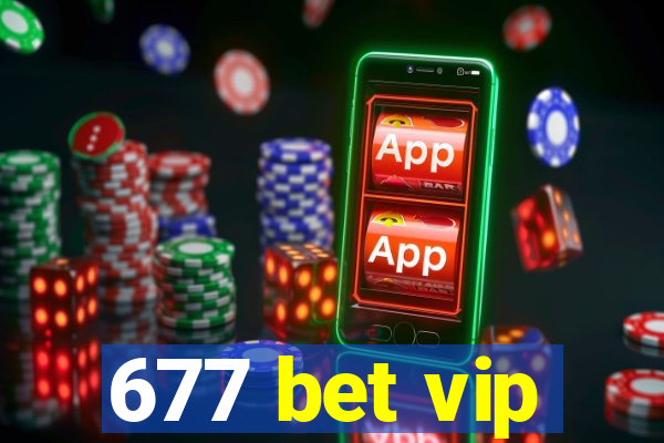 677 bet vip