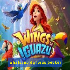 whatsapp da lojas becker