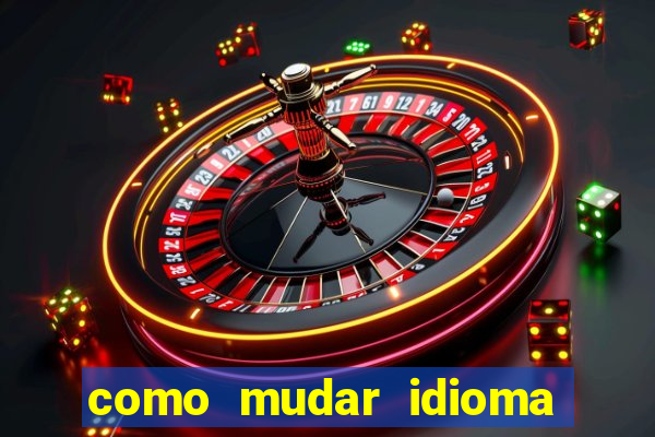 como mudar idioma party poker