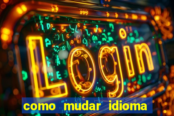 como mudar idioma party poker