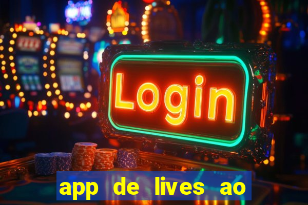 app de lives ao vivo 18