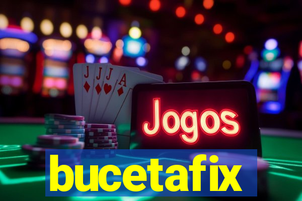 bucetafix