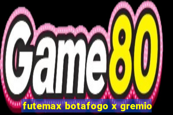 futemax botafogo x gremio