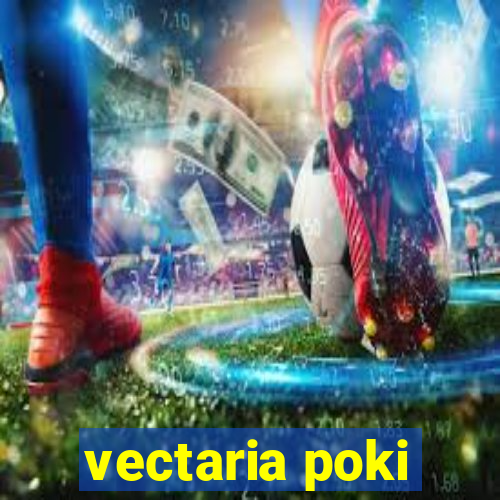 vectaria poki